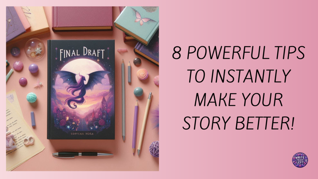 8 powerful tips to instantly make your story better